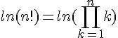 4$ln(n!) = ln(\prod_{k=1}^{n} k)